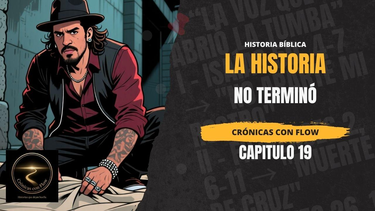 Ilustración cinematográfica de un cantante estilo mariachi rockero y gótico sentado en un entorno oscuro y dramático, promocionando el capítulo 19 de Crónicas con Flow titulado “La Historia No Terminó”. Diseño oficial del canal con atmósfera épica, tonos cálidos y estética narrativa inspirada en historias bíblicas e históricas.