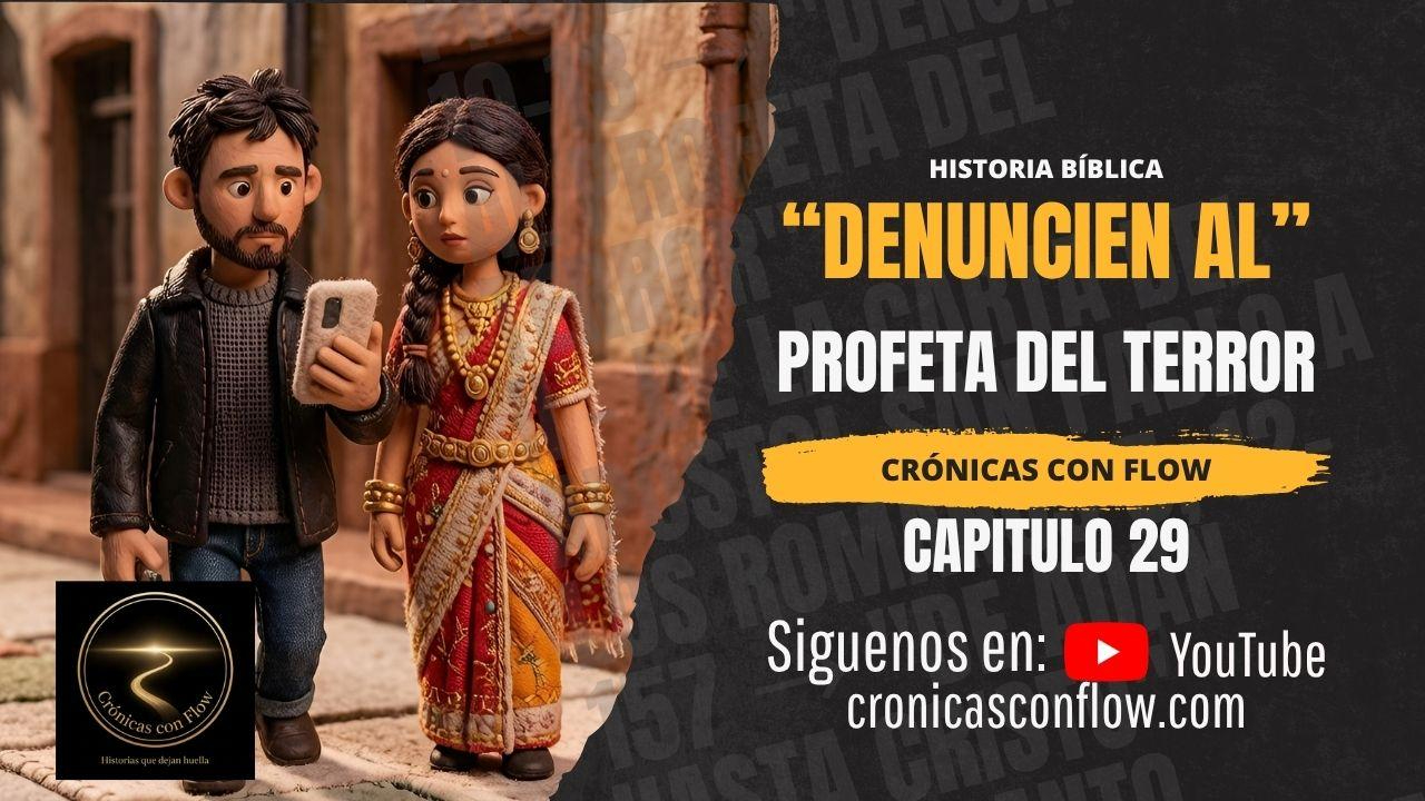 Portada del capítulo 29 de Crónicas con Flow, titulado «Denuncien al Profeta del Terror», con un hombre que sostiene un celular y una mujer con vestimenta tradicional india, junto al título y el logotipo de la serie.
